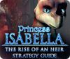 Lade das Flash-Spiel Princess Isabella: The Rise of an Heir Strategy Guide kostenlos runter