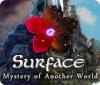 Lade das Flash-Spiel Surface: Mystery of Another World kostenlos runter