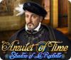 Lade das Flash-Spiel Amulet of Time: Shadow of la Rochelle kostenlos runter