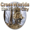 Lade das Flash-Spiel Crossworlds: The Flying Cit kostenlos runter
