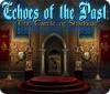 Lade das Flash-Spiel Echoes of the Past: Das Schloss der Schatten kostenlos runter