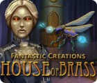 Lade das Flash-Spiel Fantastic Creations: House of Brass kostenlos runter