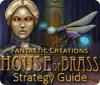 Lade das Flash-Spiel Fantastic Creations: House of Brass Strategy Guide kostenlos runter