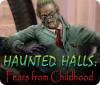 Lade das Flash-Spiel Haunted Halls: Fears from Childhood kostenlos runter