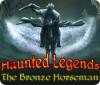 Lade das Flash-Spiel Haunted Legends: The Bronze Horseman kostenlos runter