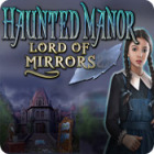 Lade das Flash-Spiel Haunted Manor: Lord of Mirrors kostenlos runter
