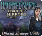 Lade das Flash-Spiel Haunted Manor: Lord of Mirrors Strategy Guide kostenlos runter