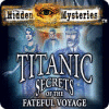 Lade das Flash-Spiel Hidden Mysteries: The Fateful Voyage - Titanic kostenlos runter