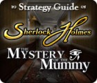 Lade das Flash-Spiel Sherlock Holmes: The Mystery of the Mummy Strategy Guide kostenlos runter