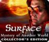 Lade das Flash-Spiel Surface: Mystery of Another World Collector's Edition kostenlos runter