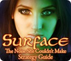 Lade das Flash-Spiel Surface: The Noise She Couldn't Make Strategy Guide kostenlos runter