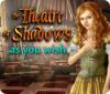 Lade das Flash-Spiel The Theatre of Shadows: As You Wish kostenlos runter