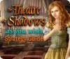 Lade das Flash-Spiel The Theatre of Shadows: As You Wish Strategy Guide kostenlos runter