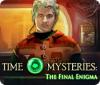 Lade das Flash-Spiel Time Mysteries: The Final Enigma kostenlos runter